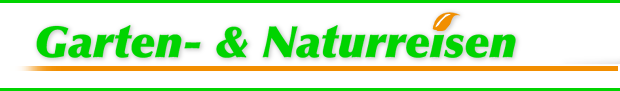 Gartenreisen und Naturreisen